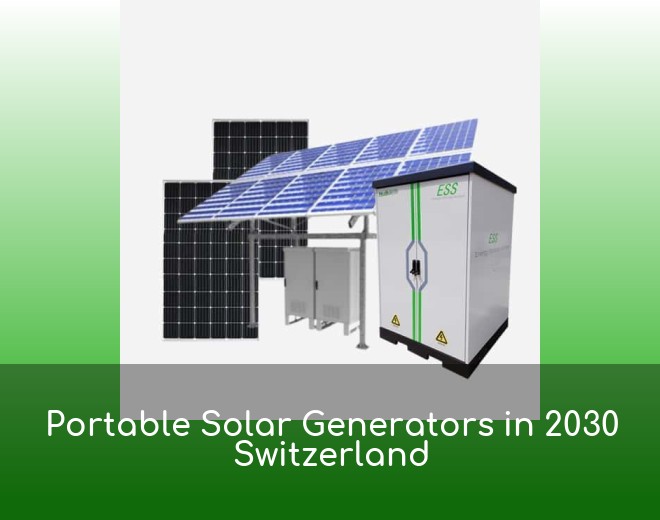 Portable Solar Generators in 2030 Switzerland